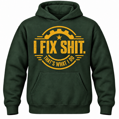 I Fix Shit. That's What I Do Hoodie