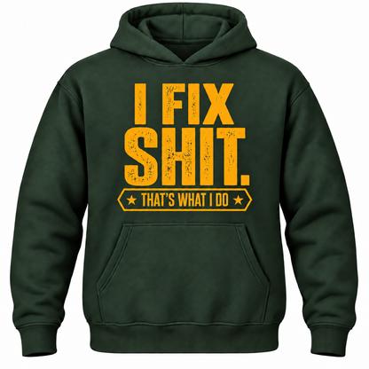 I Fix Shit. That's What I Do Hoodie
