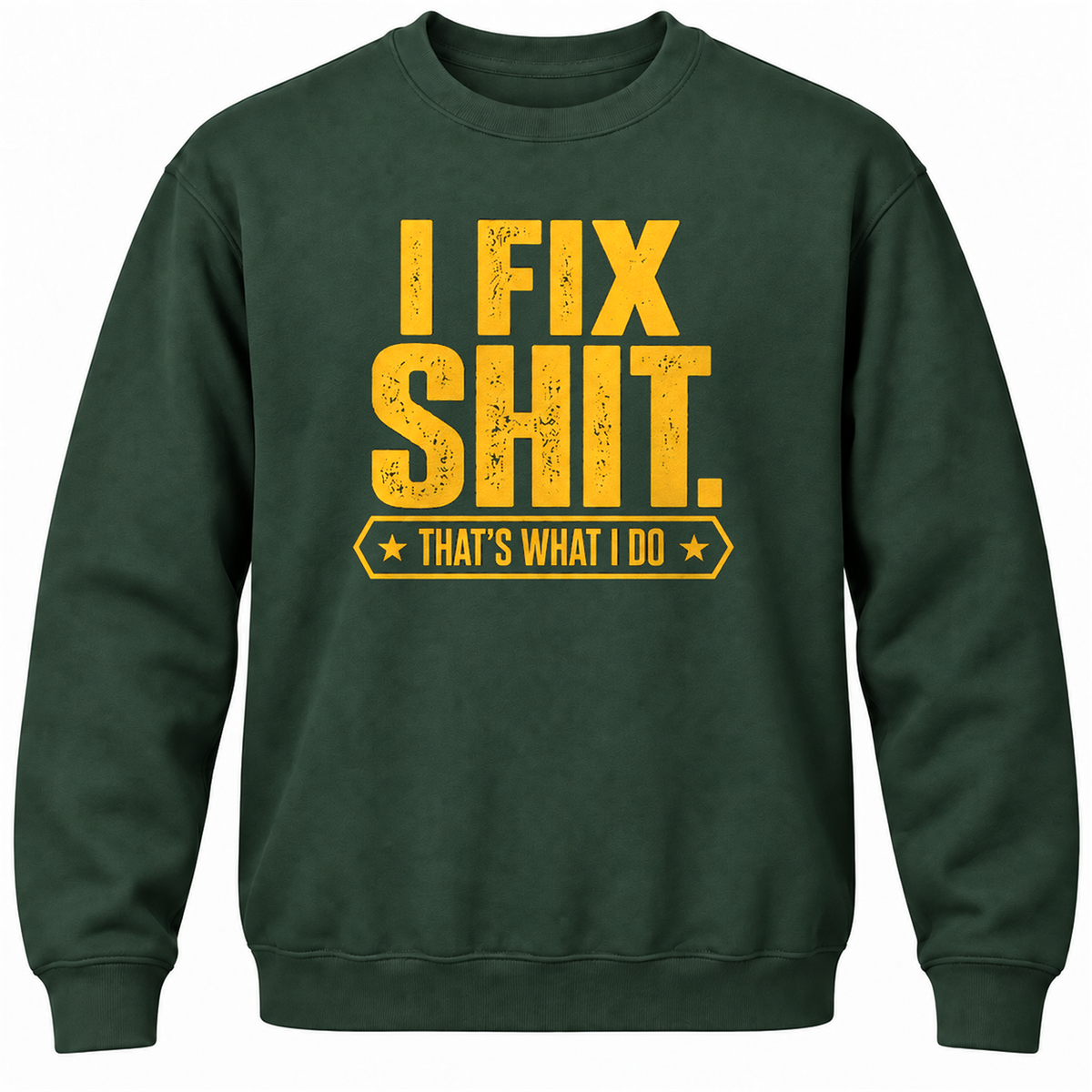 I Fix Shit. That's What I Do Crewneck Sweatshirt
