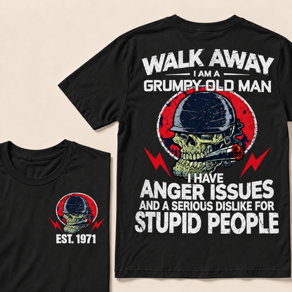 Walk Away I Am A Grumpy Old Man I Have Anger Issues And A Serious Dislike For Stupid People Custom Year T-Shirts