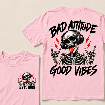 Bad Attitude Good Vibes Custom Year T-Shirts