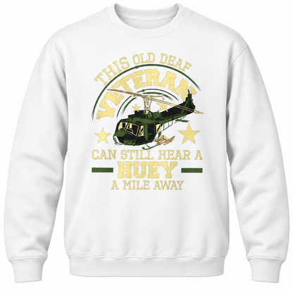 This Old Deaf Veteran Can Still Hear A Huey A Mile Away Crewneck Sweatshirt