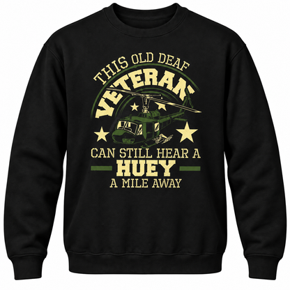 This Old Deaf Veteran Can Still Hear A Huey A Mile Away Crewneck Sweatshirt