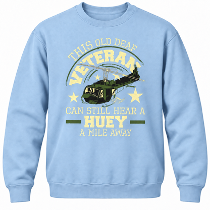 This Old Deaf Veteran Can Still Hear A Huey A Mile Away Crewneck Sweatshirt