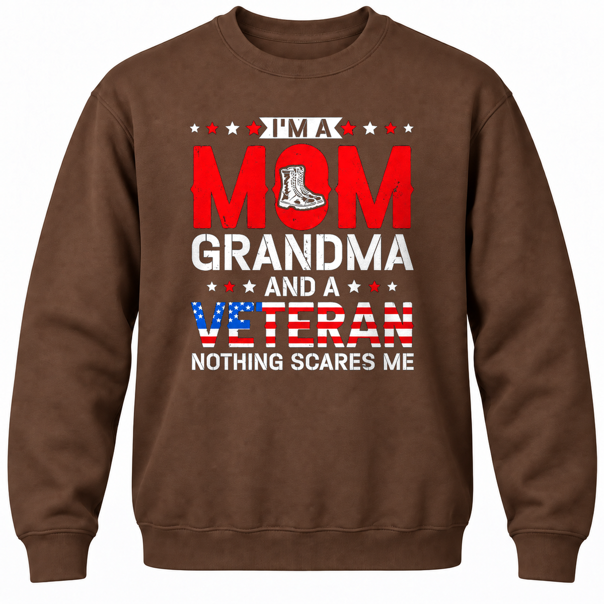 I'm A Mom Grandma And A Veteran Nothing Scares Me Crewneck Sweatshirt
