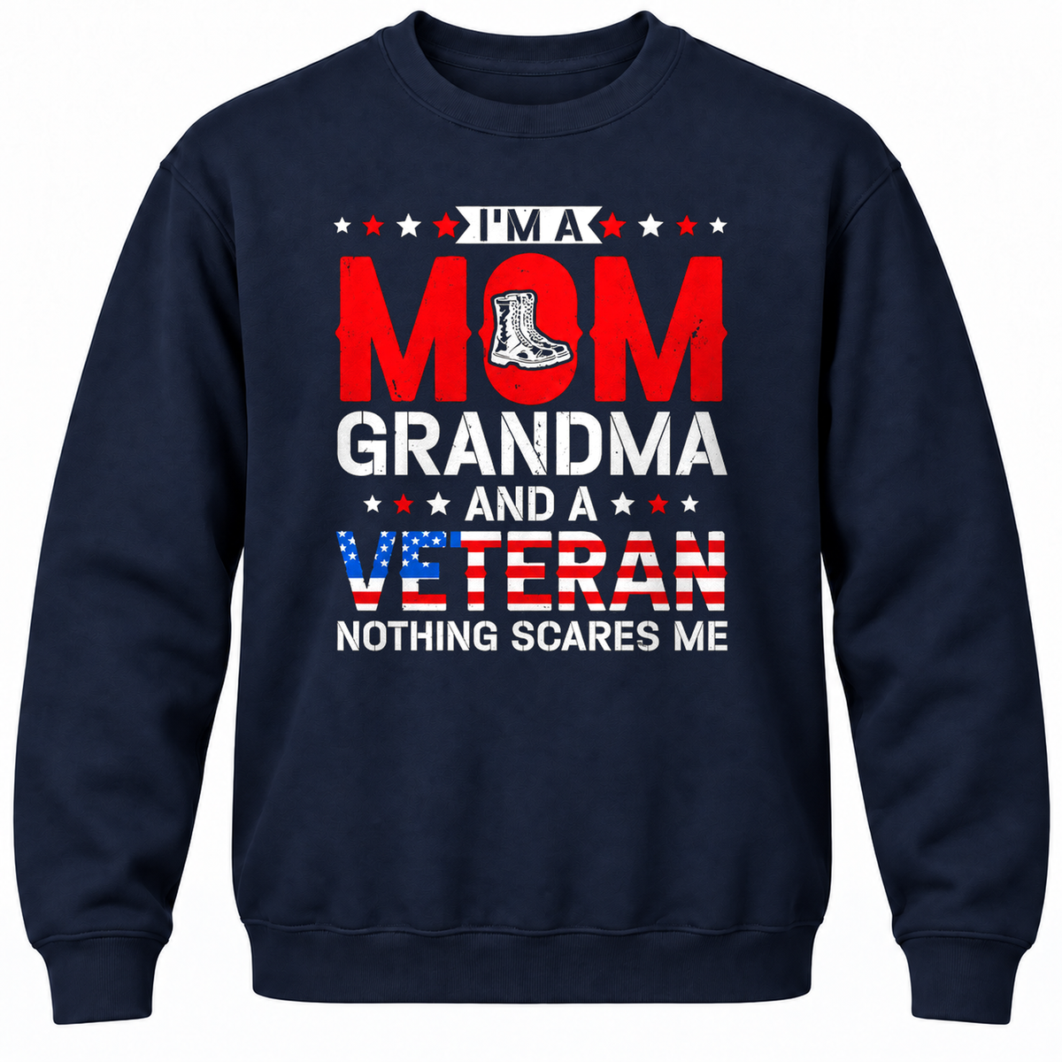 I'm A Mom Grandma And A Veteran Nothing Scares Me Crewneck Sweatshirt