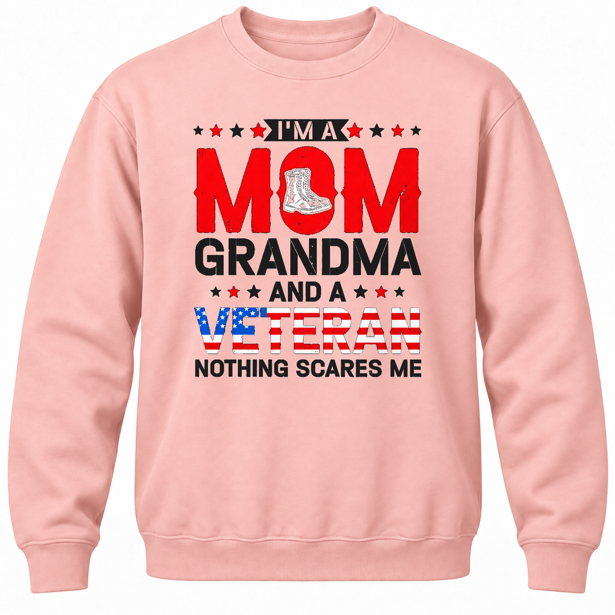 I'm A Mom Grandma And A Veteran Nothing Scares Me Crewneck Sweatshirt