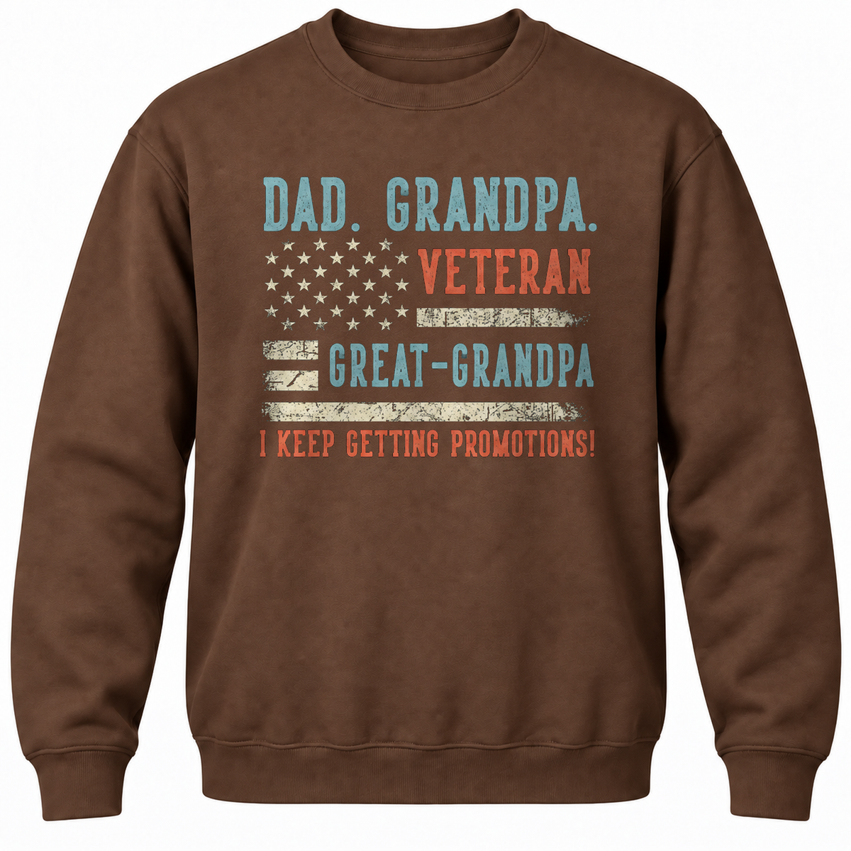 Dad. Grandpa. Veteran Great-grandpa I Keep Getting Promotions! Crewneck Sweatshirt