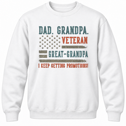 Dad. Grandpa. Veteran Great-grandpa I Keep Getting Promotions! Crewneck Sweatshirt