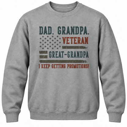 Dad. Grandpa. Veteran Great-grandpa I Keep Getting Promotions! Crewneck Sweatshirt