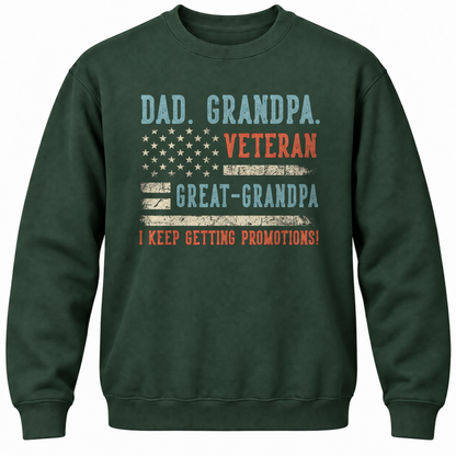 Dad. Grandpa. Veteran Great-grandpa I Keep Getting Promotions! Crewneck Sweatshirt