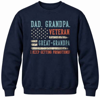 Dad. Grandpa. Veteran Great-grandpa I Keep Getting Promotions! Crewneck Sweatshirt