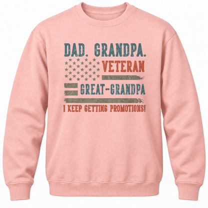 Dad. Grandpa. Veteran Great-grandpa I Keep Getting Promotions! Crewneck Sweatshirt