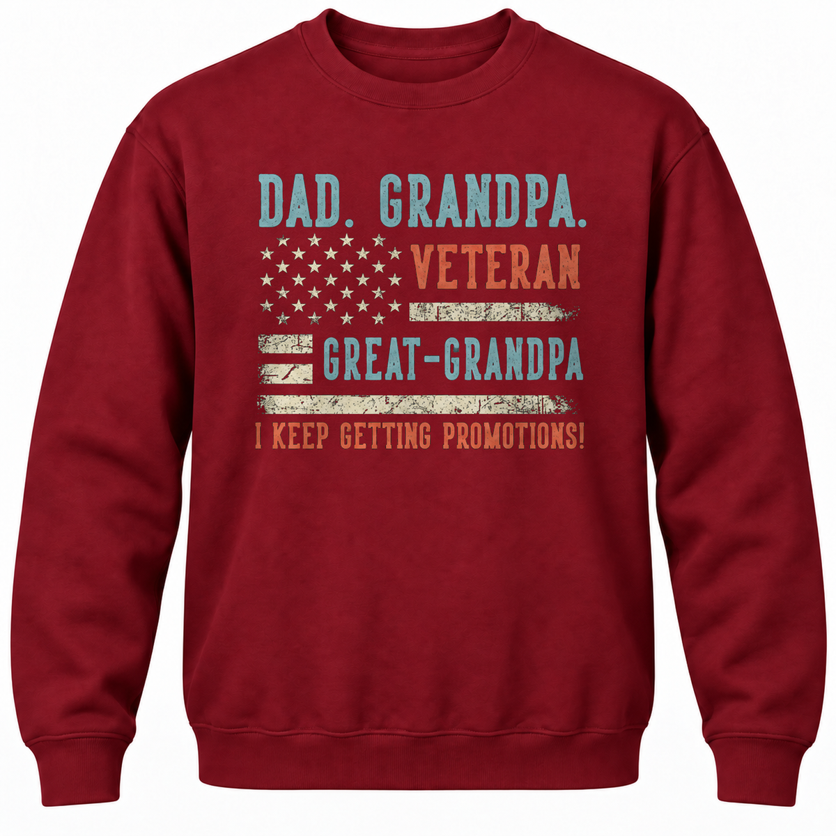 Dad. Grandpa. Veteran Great-grandpa I Keep Getting Promotions! Crewneck Sweatshirt