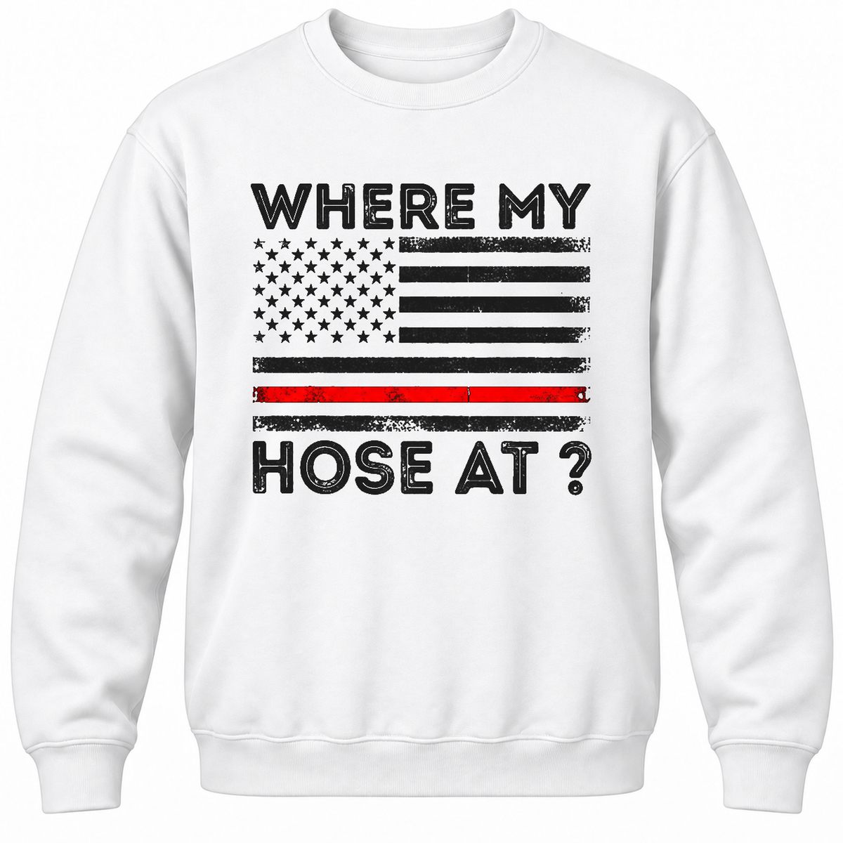 Where My Hose At? Crewneck Sweatshirt