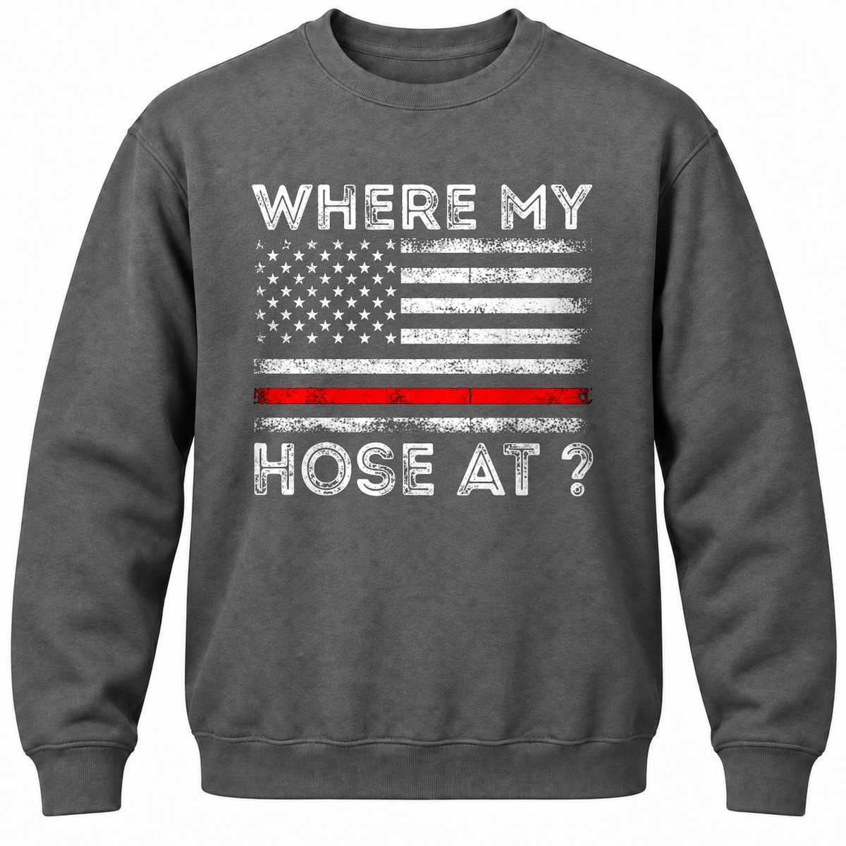 Where My Hose At? Crewneck Sweatshirt