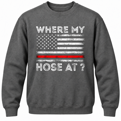 Where My Hose At? Crewneck Sweatshirt
