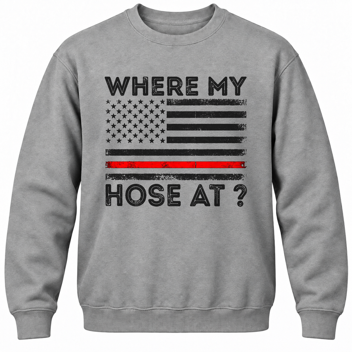 Where My Hose At? Crewneck Sweatshirt