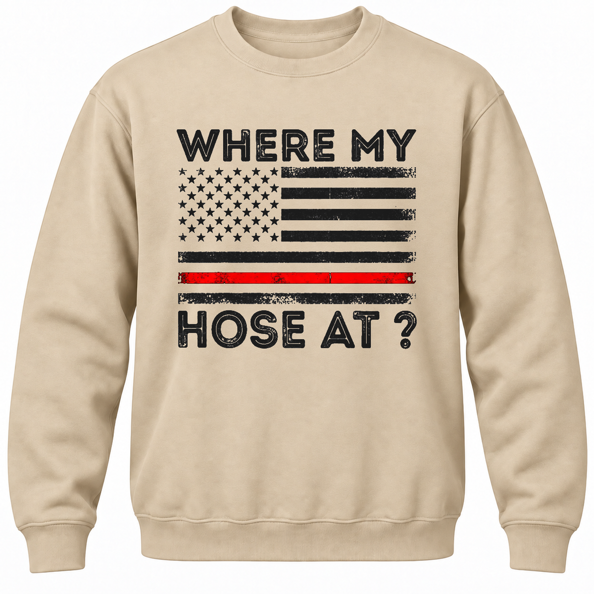 Where My Hose At? Crewneck Sweatshirt