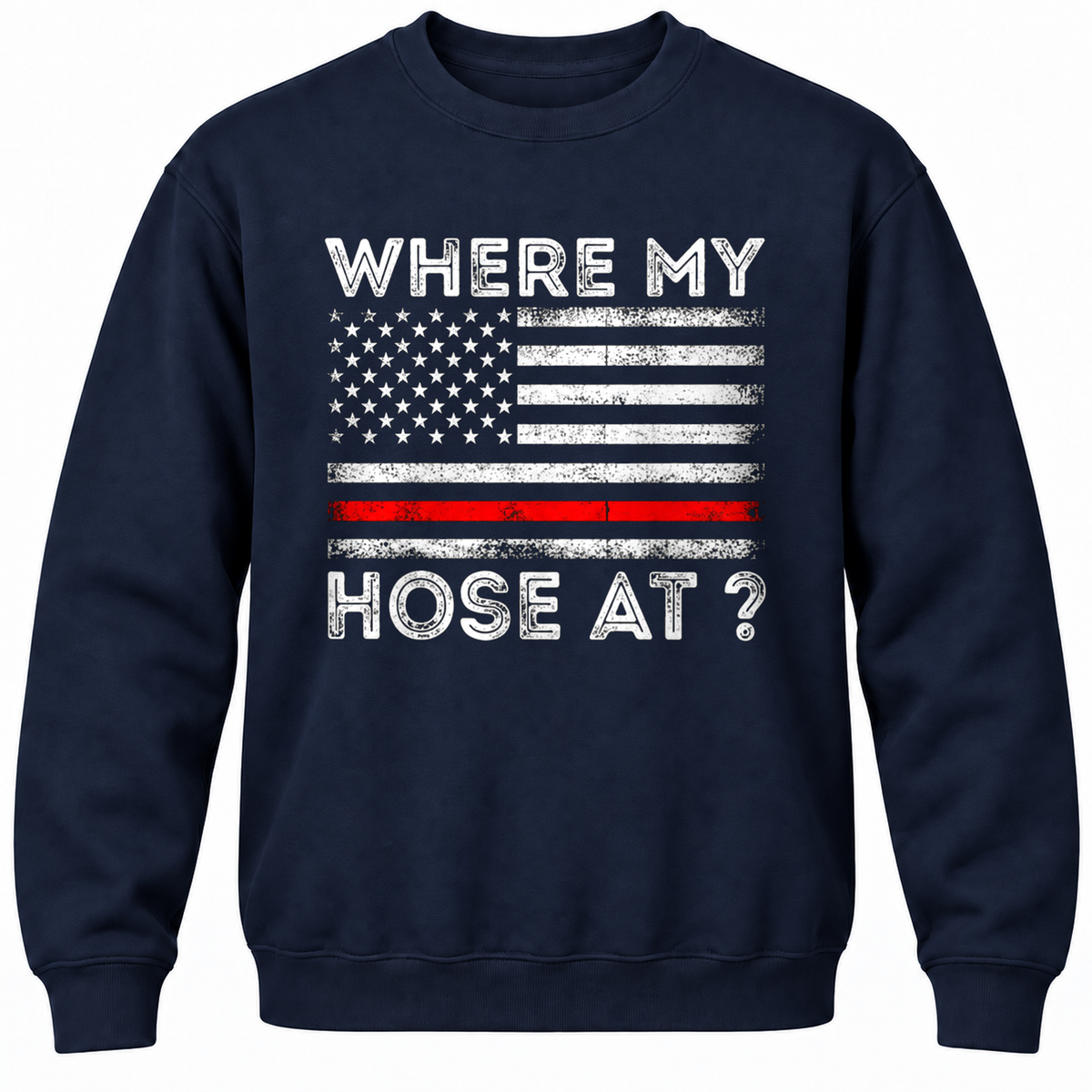 Where My Hose At? Crewneck Sweatshirt