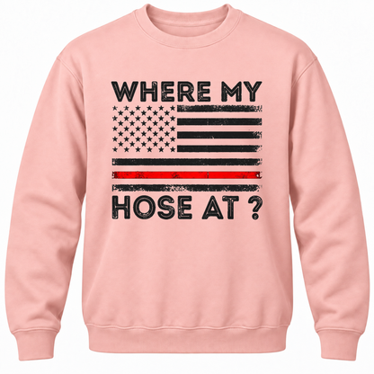 Where My Hose At? Crewneck Sweatshirt
