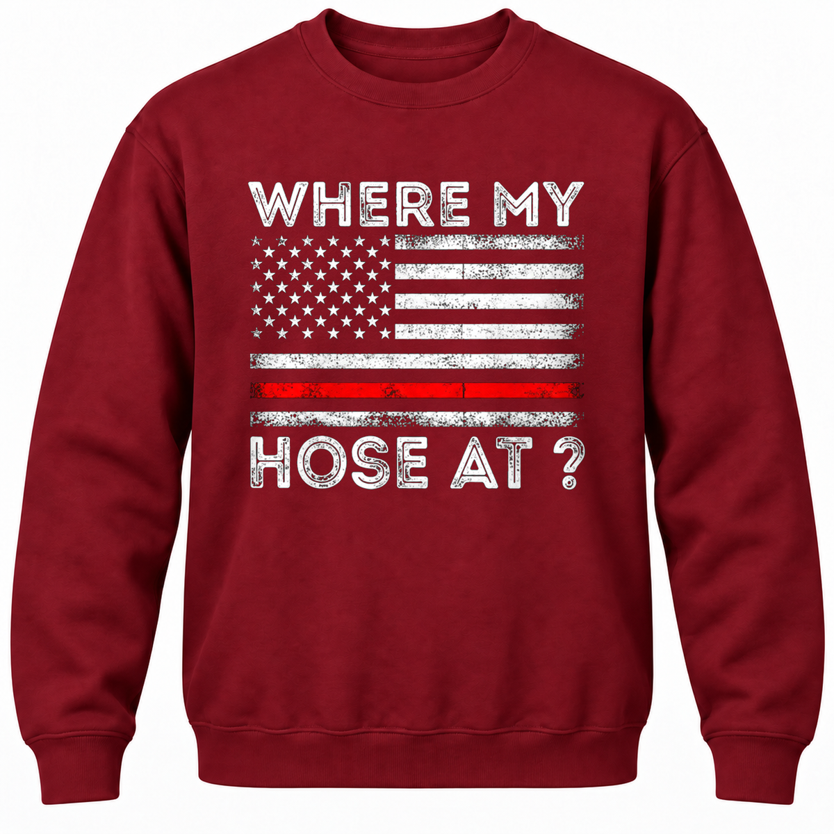 Where My Hose At? Crewneck Sweatshirt