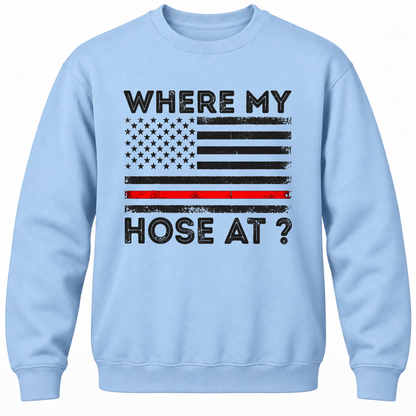 Where My Hose At? Crewneck Sweatshirt