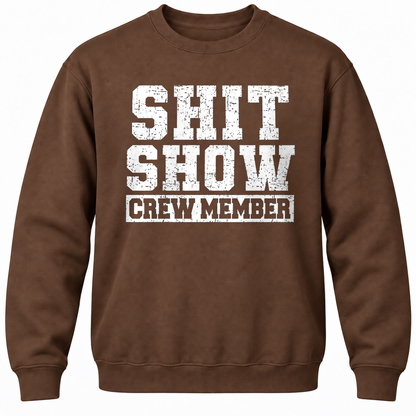 Shit Show Crew Member Crewneck Sweatshirt