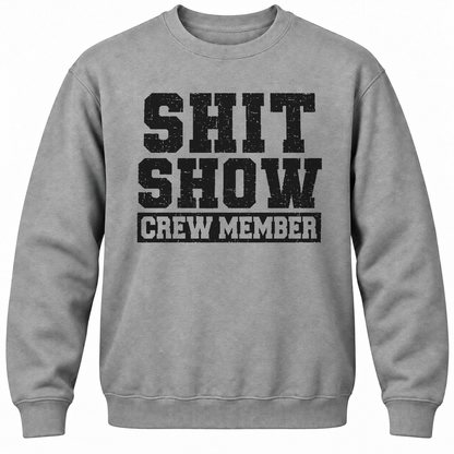 Shit Show Crew Member Crewneck Sweatshirt