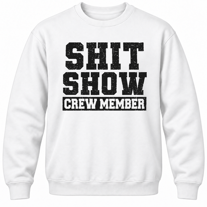 Shit Show Crew Member Crewneck Sweatshirt