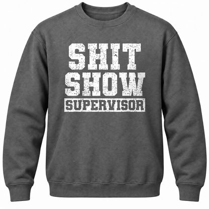 Shit Show Supervisor Crewneck Sweatshirt