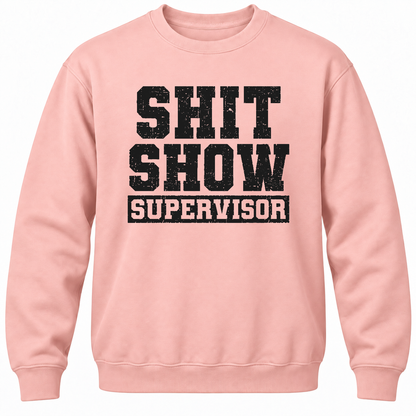 Shit Show Supervisor Crewneck Sweatshirt