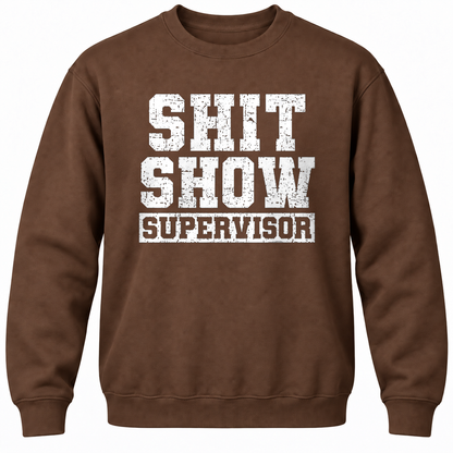 Shit Show Supervisor Crewneck Sweatshirt