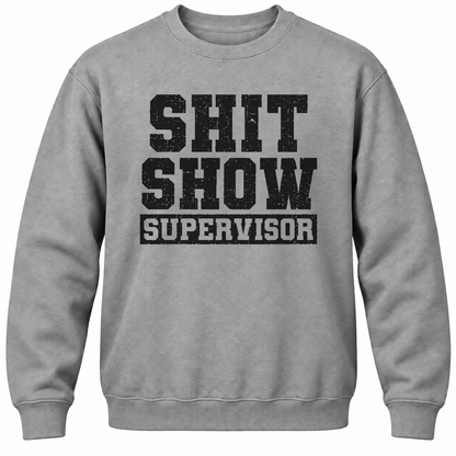 Shit Show Supervisor Crewneck Sweatshirt
