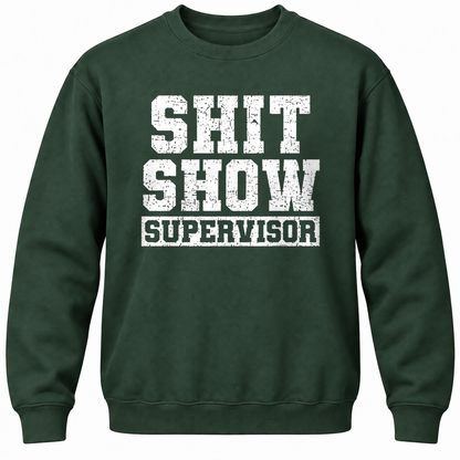 Shit Show Supervisor Crewneck Sweatshirt