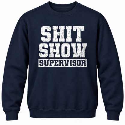Shit Show Supervisor Crewneck Sweatshirt
