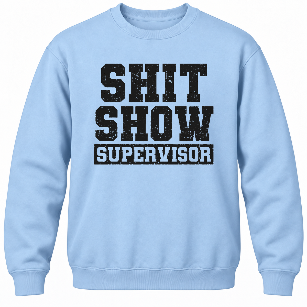 Shit Show Supervisor Crewneck Sweatshirt