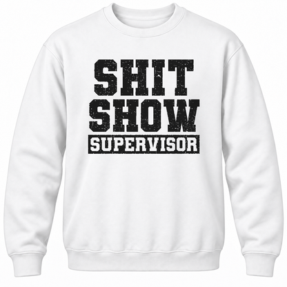 Shit Show Supervisor Crewneck Sweatshirt