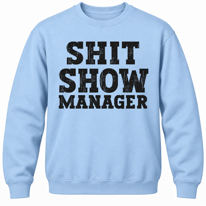 Shit Show Manager Crewneck Sweatshirt