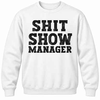 Shit Show Manager Crewneck Sweatshirt