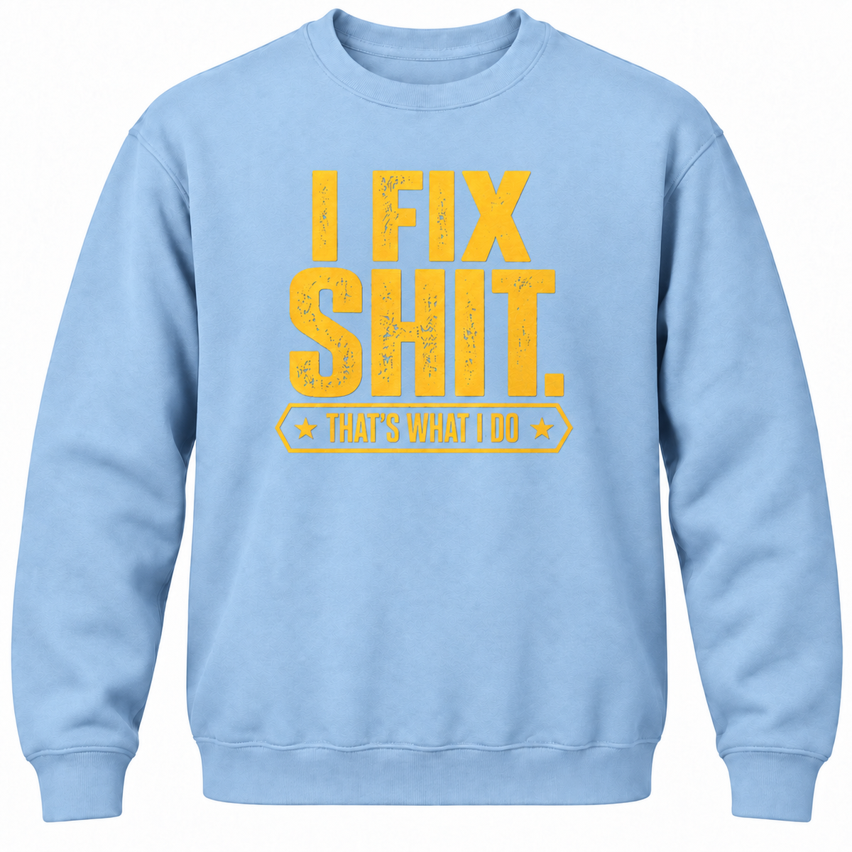 I Fix Shit. That's What I Do Crewneck Sweatshirt