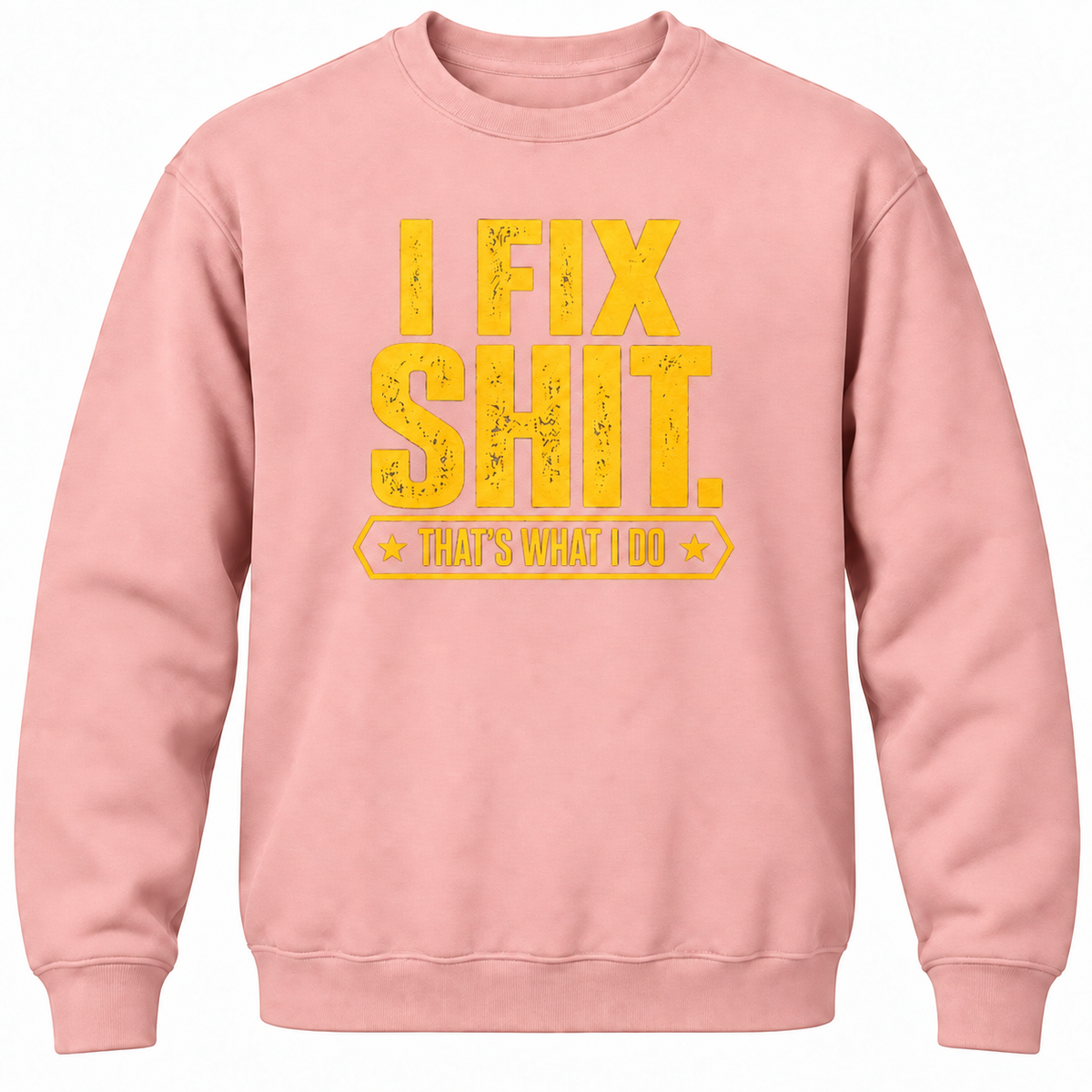 I Fix Shit. That's What I Do Crewneck Sweatshirt