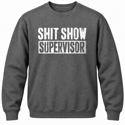 Shit Show Supervisor Crewneck Sweatshirt
