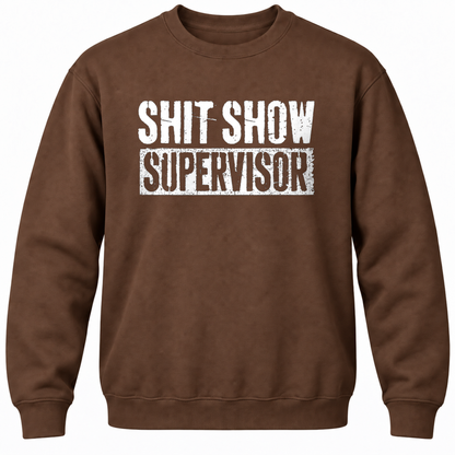 Shit Show Supervisor Crewneck Sweatshirt