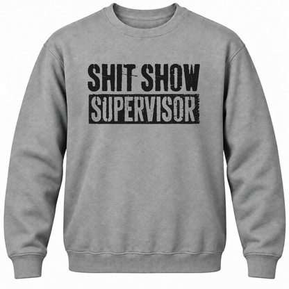 Shit Show Supervisor Crewneck Sweatshirt