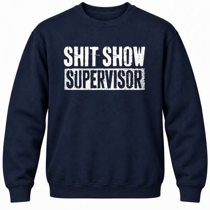 Shit Show Supervisor Crewneck Sweatshirt