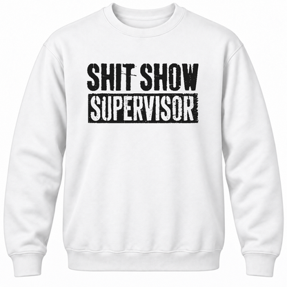 Shit Show Supervisor Crewneck Sweatshirt