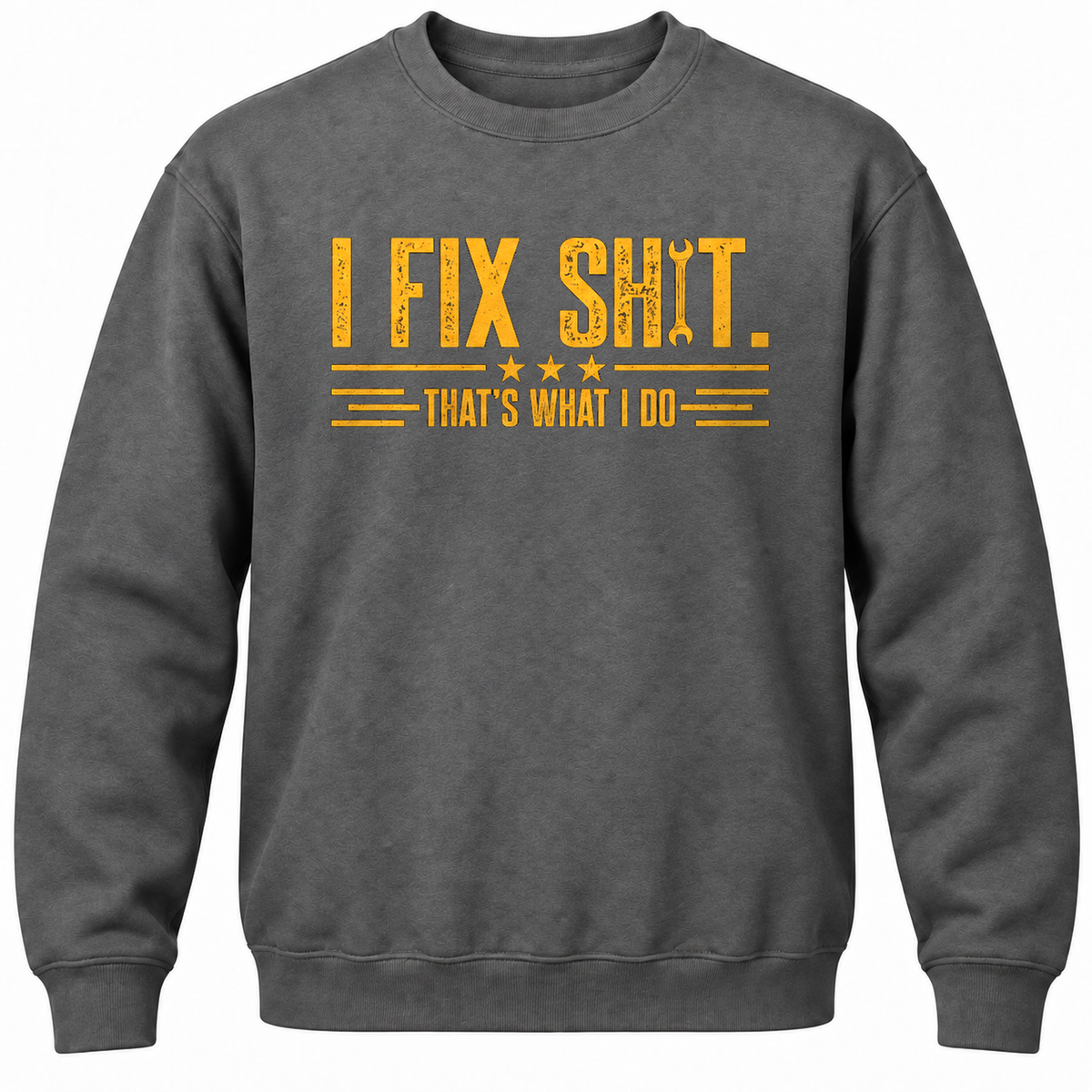 I Fix Shit. That's What I Do Crewneck Sweatshirt