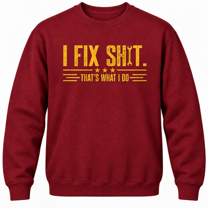 I Fix Shit. That's What I Do Crewneck Sweatshirt