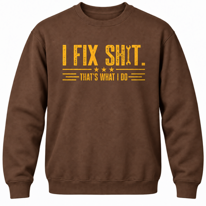 I Fix Shit. That's What I Do Crewneck Sweatshirt